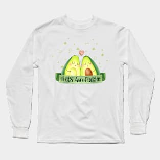 Let'S Avo Cuddle - funny Avocado pun Long Sleeve T-Shirt